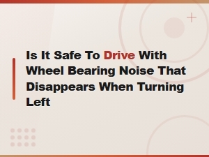 Is It Safe to Drive with Wheel Bearing Noise