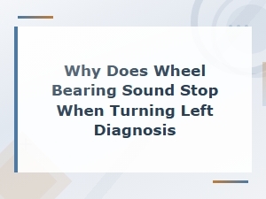 Why Does Wheel Bearing Noise Stop When Turning Left?